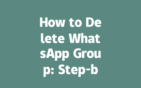 How to Delete WhatsApp Group: Step-by-Step Guide for 2025 Users 一