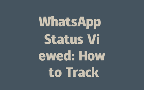 WhatsApp Status Viewed: How to Track Views in 2025 一