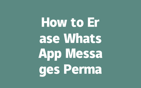 How to Erase WhatsApp Messages Permanently in 2025 一
