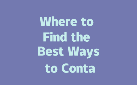 Where to Find the Best Ways to Contact on WhatsApp in 2025 一