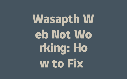 Wasapth Web Not Working: How to Fix It in 2025 一