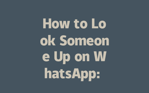 How to Look Someone Up on WhatsApp: Step-by-Step Guide for 2025 一