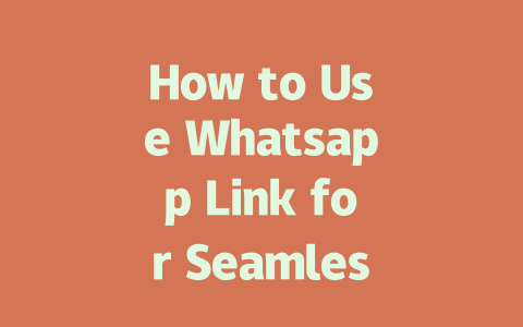 How to Use Whatsapp Link for Seamless 2025 Connections 一