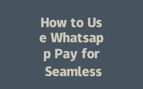 How to Use Whatsapp Pay for Seamless Transfers in 2025 一