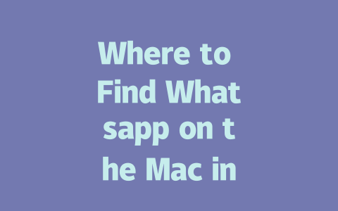 Where to Find Whatsapp on the Mac in 2025 一