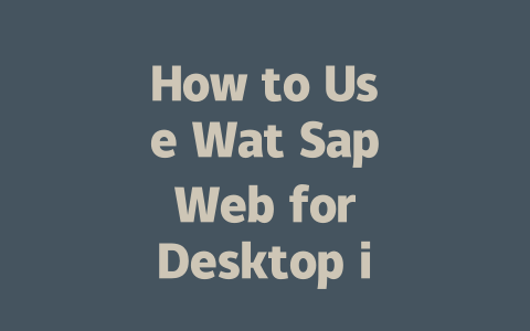 How to Use Wat Sap Web for Desktop in 2025 一