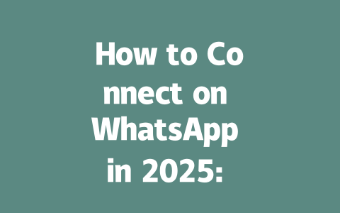 How to Connect on WhatsApp in 2025: Your Step-by-Step Guide 一
