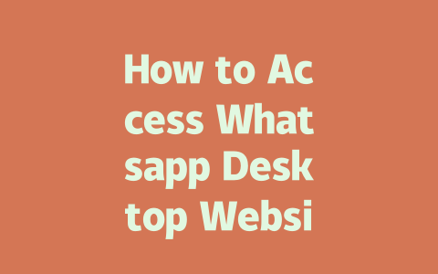 How to Access Whatsapp Desktop Website in 2025 Step-by-Step Guide 一