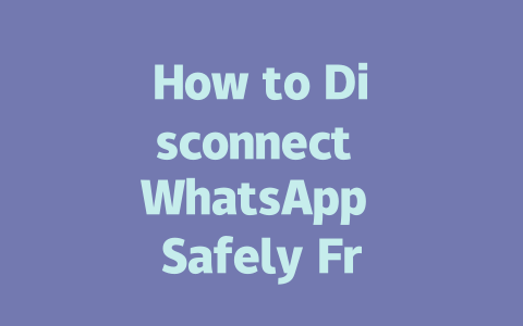 How to Disconnect WhatsApp Safely From All Devices in 2025 一