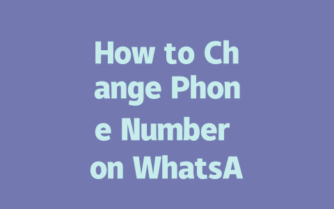 How to Change Phone Number on WhatsApp Step-by-Step Guide 2025 一