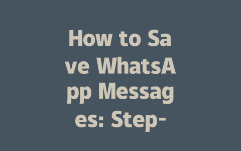 How to Save WhatsApp Messages: Step-by-Step Guide for 2025 一