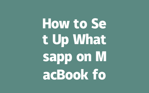 How to Set Up Whatsapp on MacBook for Seamless 2025 Messaging 一