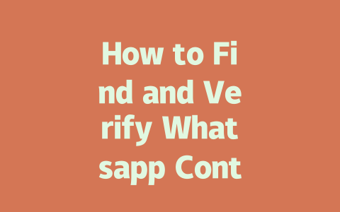 How to Find and Verify Whatsapp Contact Numbers in 2025 一