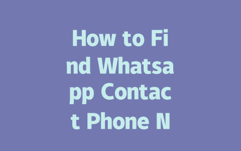 How to Find Whatsapp Contact Phone Number in 2025 一