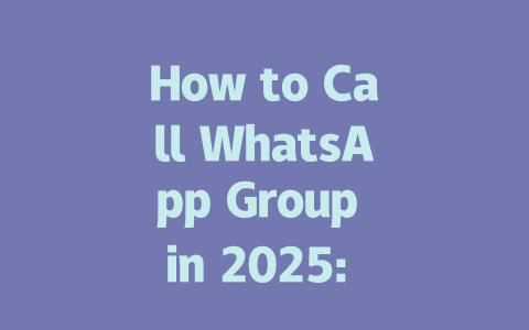 How to Call WhatsApp Group in 2025: Step-by-Step Guide 一