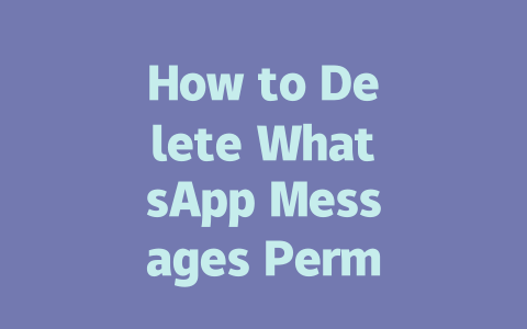 How to Delete WhatsApp Messages Permanently in 2025 Step-by-Step 一
