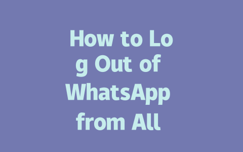 How to Log Out of WhatsApp from All Devices in 2025 一