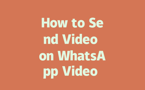 How to Send Video on WhatsApp Video in 2025 Official Guide 一