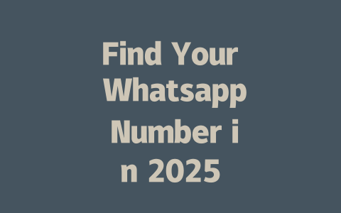 Find Your Whatsapp Number in 2025 一