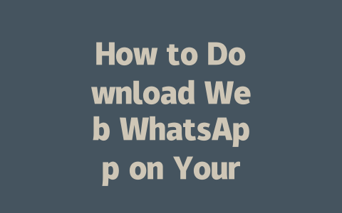How to Download Web WhatsApp on Your Computer in 2025 一