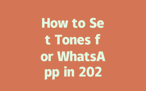 How to Set Tones for WhatsApp in 2025: A Simple Guide 一