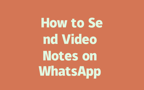 How to Send Video Notes on WhatsApp in 2025 Step-by-Step Guide 一