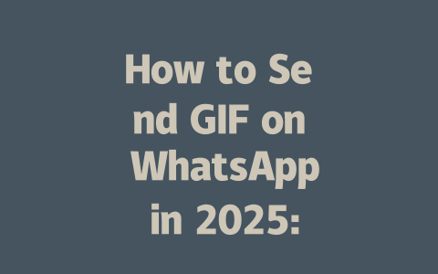 How to Send GIF on WhatsApp in 2025: Step-by-Step Guide 一
