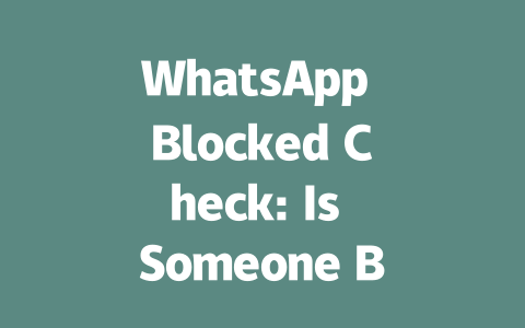 WhatsApp Blocked Check: Is Someone Blocking You in 2025 一