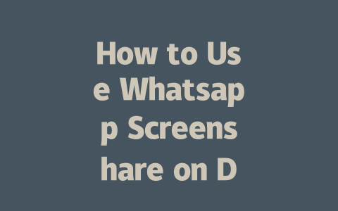 How to Use Whatsapp Screenshare on Desktop in 2025 一