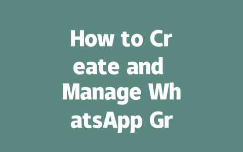 How to Create and Manage WhatsApp Groups grupos de wsp in 2025 一
