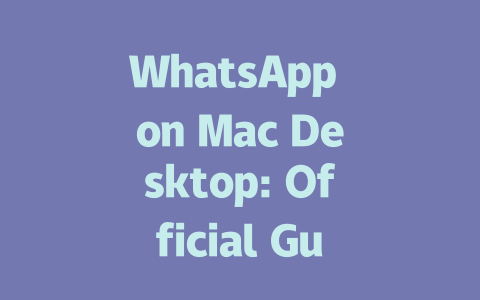 WhatsApp on Mac Desktop: Official Guide for 2025 Setup 一