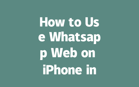 How to Use Whatsapp Web on iPhone in 2025 Step-by-Step Guide 一