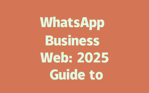 WhatsApp Business Web: 2025 Guide to Using on Desktop 一
