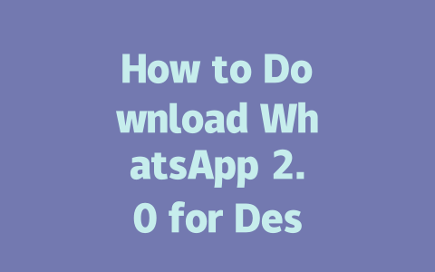 How to Download WhatsApp 2.0 for Desktop in 2025 Year 一