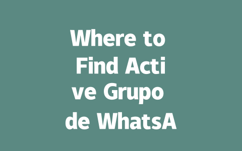 Where to Find Active Grupo de WhatsApp Communities in 2025 一