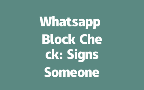 Whatsapp Block Check: Signs Someone Blocked You in 2025 一