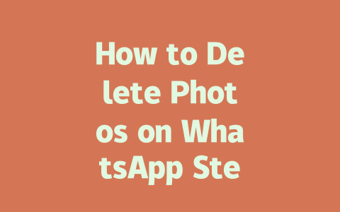 How to Delete Photos on WhatsApp Step-by-Step Guide 2025 一