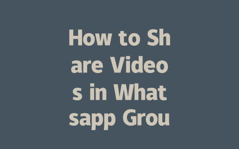 How to Share Videos in Whatsapp Groups 2025 Guide 一