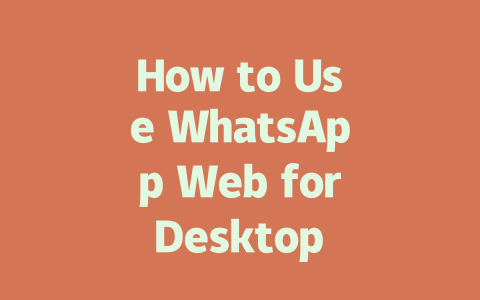 How to Use WhatsApp Web for Desktop in 2025 一