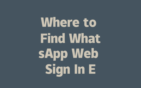 Where to Find WhatsApp Web Sign In Easily in 2025 一