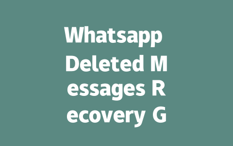 Whatsapp Deleted Messages Recovery Guide for 2025 Year 一