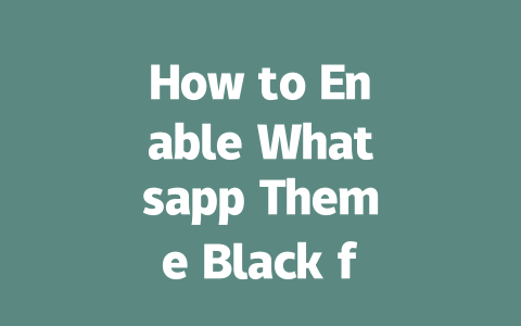 How to Enable Whatsapp Theme Black for Ultimate Dark Mode in 2025 一