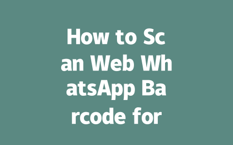 How to Scan Web WhatsApp Barcode for Desktop Login in 2025 一