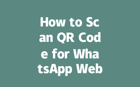 How to Scan QR Code for WhatsApp Web in 2025 一