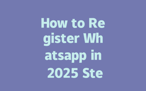 How to Register Whatsapp in 2025 Step-by-Step Guide 一