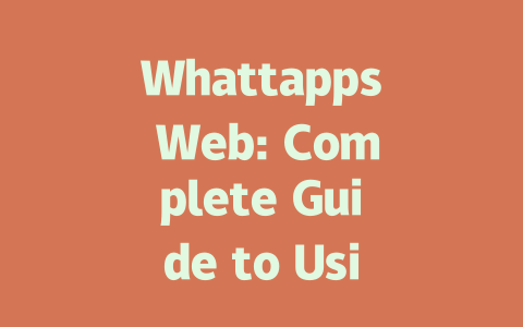 Whattapps Web: Complete Guide to Using the 2025 Version 一