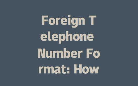 Foreign Telephone Number Format: How to Write Correctly in 2025 一