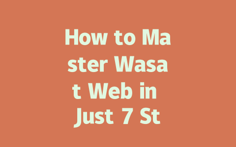 How to Master Wasat Web in Just 7 Steps 2025 Guide 一