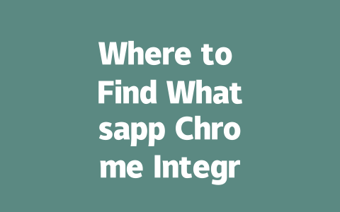 Where to Find Whatsapp Chrome Integration in 2025 一