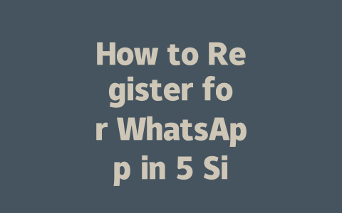 How to Register for WhatsApp in 5 Simple Steps 2025 Guide 一